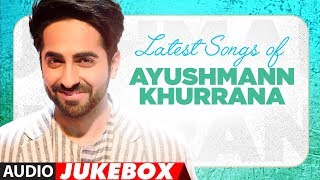 Birthday Special Latest Hindi Songs of Ayushmann Khurrana  Audio Jukebox  quotHindi Songss 2017quot [upl. by Nami]