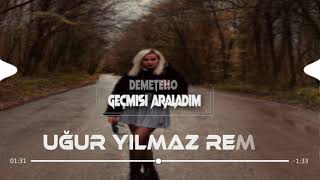 Demetello  Geçmişi Araladım Uğur Yılmaz Remix [upl. by Ergener]