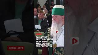 Gallatë me shtetin bektashi Baba Mondi cakton ambasadorin zbulohet letra [upl. by Aticilef]