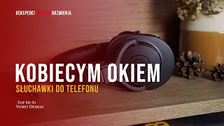 Słuchawki do telefonu – TOP 3  Kobiecym Okiem 💄  rekomendacje Top HiFi [upl. by Amorete743]