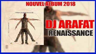 DJ ARAFAT  RENAISSANCE NOUVEL ALBUM 2018 TRACKLIST COMPLÈTE ET COVER [upl. by Ahsinra]