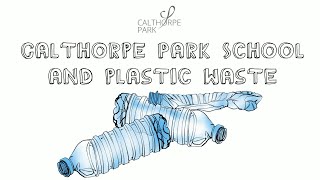 Plastic Waste and Calthorpe Park School [upl. by Bina]