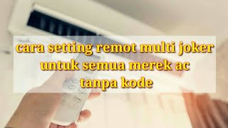 cara setting remot multi joker untuk semua merek ac tanpa kode [upl. by Hege26]