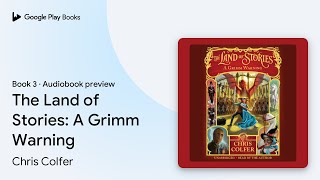 The Land of Stories A Grimm Warning Book 3 by Chris Colfer · Audiobook preview [upl. by Akitan176]