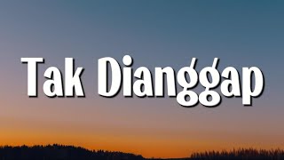 Lyodra  Tak Dianggap Lirik [upl. by Yalc]