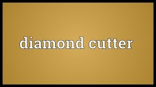 Diamond cutter Meaning [upl. by Adnirual856]