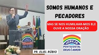 PR ELIEL RÚBIO  SE HUMILHE PERANTE O SENHOR E ELE OUVIRÁ A TUA ORAÇÃO  IPDA PONTA GROSSA PR [upl. by Ayela732]