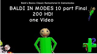 Baldis Basics classic Remastered ln ganemodes BALDI IN MODES part 10 Final 200HD one video Baldi [upl. by Sargent400]