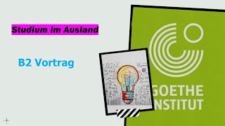 Studium im Ausland B2 Thema  Goethe Zertifikat B2 Sprechen Teil 1  Vortrag halten  Werkstatt B2 [upl. by Dayir]