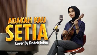 Adakah Kau Setia  Stings Cover By Dedek Intan  Dj Kentrung Version [upl. by Elpmid]