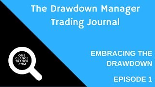 The Drawdown Manager Trading Journal e01  Embracing The Drawdown [upl. by Yrakcaz]