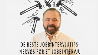 De Beste Jobbintervjutips  Nervøs før et jobbintervju [upl. by Ferdinanda]