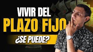 Se puede VIVIR del PLAZO FIJO ¿Cuánto se necesita 💰 Números REALES [upl. by Oirom]