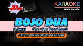 BOJO DUA  HDARSO  KARAOKE VERSI KOPLO KENTRUNG NADA WANITA [upl. by Blasien681]