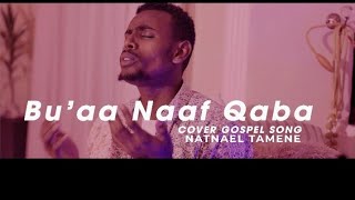 Buaa naaf qabaNatnael Tamene new afan oromo cover songworshipsongsnewprotestant [upl. by Avot]