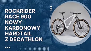 Rockrider Race 900  nowy karbonowy hardtail z Decathlon [upl. by Jehovah]