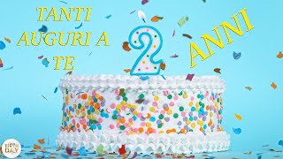 Tanti Auguri a te 2° COMPLEANNO  Buon Compleanno  Tanti Auguri tantiauguriate tantiauguri [upl. by Lynna806]