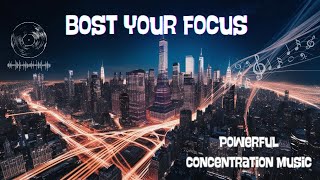 Boost Your Focus Powerful Concentration Music for Studying amp Productivity [upl. by Navanod]