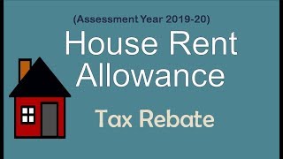 House Rent Allowance  Taxability  Calculation  Rebate  AY 201920 [upl. by Kristof]