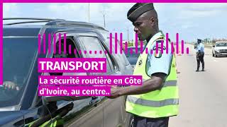 transports la sécurité routière en Côte dIvoire au centre des échanges de tout savoir sur ce mardi [upl. by Seale287]