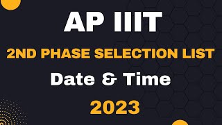 AP iiit 2nd phase selection list date  2nd phase selection list date amp time  iiit latest updates [upl. by Aneen]