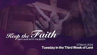 KEEP THE FAITH Daily Mass with the Jesuits  12 Mar 24  Tuesday in the Fourth Week of Lent [upl. by Valma466]