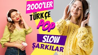 2000LER SLOW ŞARKILAR VOL1  2000ler Türkçe Pop  2000li Şarkılar Karışık MİX [upl. by Laspisa]