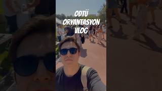 ODTÜ ORYANTASYON VLOG  Arda Erdem vlog odtü [upl. by Aninaj]