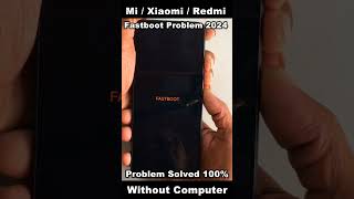 AllMiXiaomi  Redmi Fastboot Problem 2024 🔥 How to Fastboot Problem Solved 100 Xiaomi Redmi 2024 [upl. by Jesselyn]