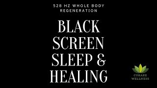 Black Screen Sleep amp Healing I 528 Hz Whole Body Regeneration I [upl. by Joshua]