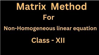 Matrix Method  NonHomogeneous linear eqn  Class 12th  Mathematics [upl. by Sontag]