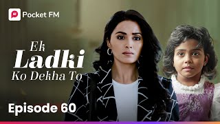 Episode 60  Ek Ladki Ko Dekha To  Pocket FM [upl. by Anitnatsnok697]