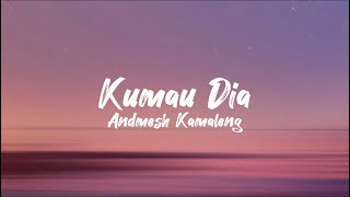 Kumau Dia  Andmesh Kamaleng lirik lagu [upl. by Jannery424]