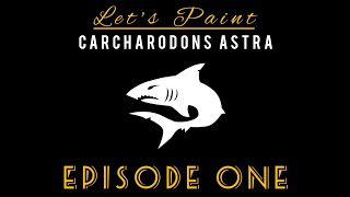 Lets Paint Carcharodons Astra EP1 [upl. by Ynohtn]