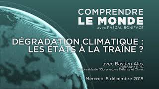 Comprendre le monde S214  Bastien Alex  quotDégradation climatique  les États à la traîne quot [upl. by Bennink]