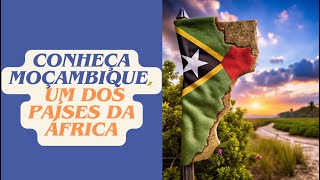 Conheça Moçambique Um Dos Países Da África [upl. by Bosson977]