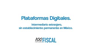 Plataformas Digitales  12 Intermediario extranjero sin establecimiento permanente en México [upl. by Laufer771]