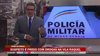 Pará de Minas Supeito é preso com drogas na Vila Raquel [upl. by Grogan]