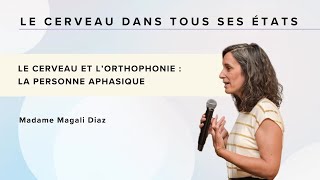 LE CERVEAU ET L’ORTHOPHONIE  LA PERSONNE APHASIQUE  Madame Magali Diaz [upl. by Cybill]