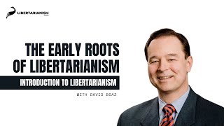 The Early Roots of Libertarianism  Introduction to Libertarianism with David Boaz [upl. by Nerraj616]