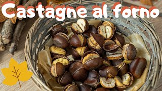 CASTAGNE AL FORNO come le caldarroste  Ricetta Veloce  Una Favola in Cucina [upl. by Hershel]