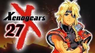 XENOGEARS 27  Wie Wo Hä Was Wieso WTF ARGH Blind  Deutsch  Lets Play [upl. by Natasha347]