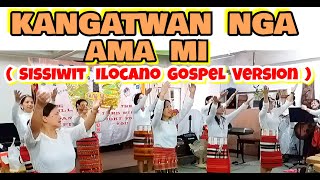 SISSIWIT Gospel Version KANGATWAN NGA AMA MI lyrics and dance  SRMHK [upl. by Natiha]