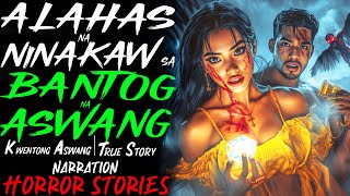 ALAHAS NA NINAKAW SA BANTOG NA ASWANG  Kwentong Aswang  True Story [upl. by Gagliano]