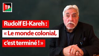 Rudolf ElKareh quotLe monde colonial cest terminéquot [upl. by Yoko649]