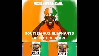 SOUTIEN AU ELEPHANT MIX SOPRA DJ ELKANA 2024 [upl. by Ynnad]