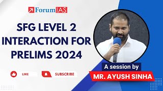 SFG Level 2 Interaction for Prelims 2024 by Mr Ayush Sinha  UPSC Prelims 2024  ForumIAS [upl. by Irpac310]