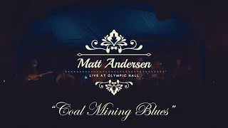 Matt Andersen  Coal Mining Blues Live At Olympic Hall [upl. by Eyeleen]