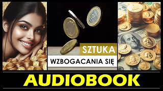 SZTUKA WZBOGACANIA SIĘ Audiobook MP3 który zmienił życie milionów ludzi na całym świecie [upl. by Gathers]