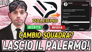 LASCIO IL PALERMO ARRIVA UNA SUPER OFFERTA DA ALLENATORE EP22 [upl. by Nylcsoj]